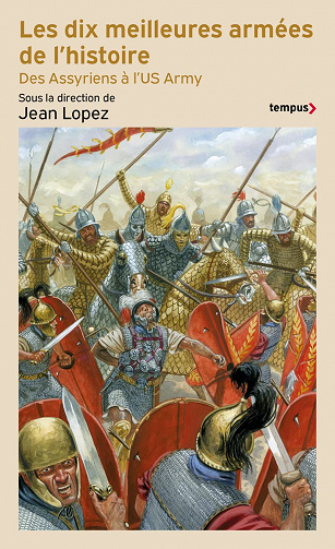 Les dix meilleures armées de l'histoire - Des Assyriens à l'US Army - Jean Lopez - (2022)