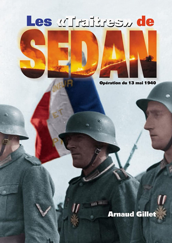 Les "traitres" de Sedan: Opération du 13 mai 1940 - Arnaud Gillet - (2021)