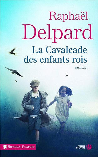 La Cavalcade des enfants rois - Raphaël Delpard