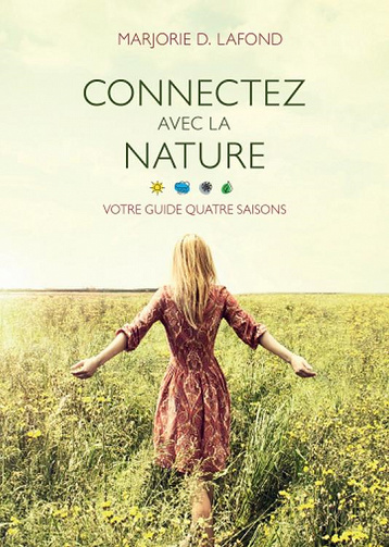 Connectez avec la nature : votre guide quatre saisons - Marjorie D. Lafond (2022)