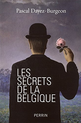 Les secrets de la Belgique - Pascal Dayez-Burgeon