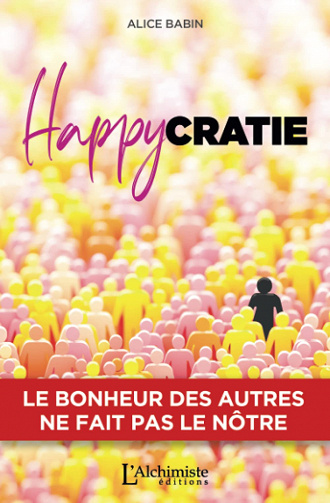 Happycratie : le bonheur des autres ne fait pas le nôtre - Alice Babin (2022)