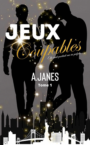 Jeux Coupables, Tome 1 : Elle avait pourtant une vie parfaite - A. Janes (2022)