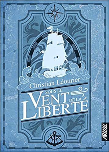 Sous le vent de la liberté - Christian Léourier (2021)