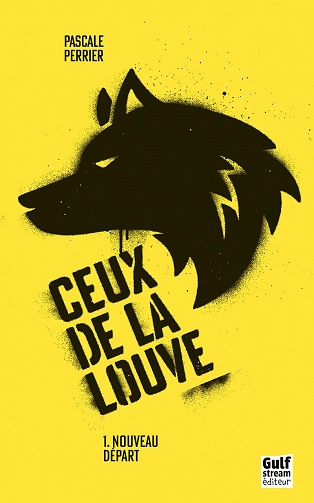 Ceux de la louve - tome 1Nouveau départ  - Pascale Perrier