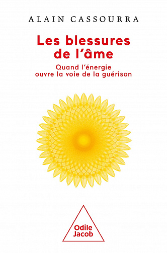 Les Blessures de l'âme: Quand l'énergie ouvre la voie de la guérison - Alain Cassourra (2022)