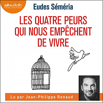 Eudes Séméria, "Les Quatre peurs qui nous empêchent de vivre" (2021)
