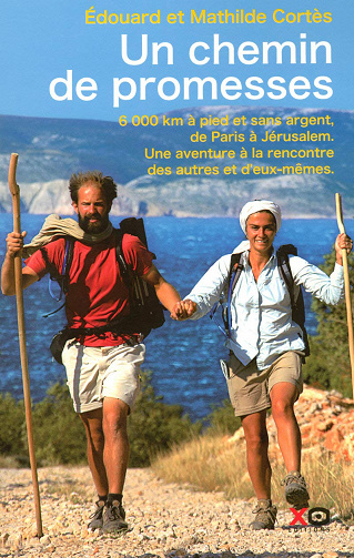 Un chemin de promesses : 6000 km à pied et sans argent - Edouard Cortès, Mathilde Cortès