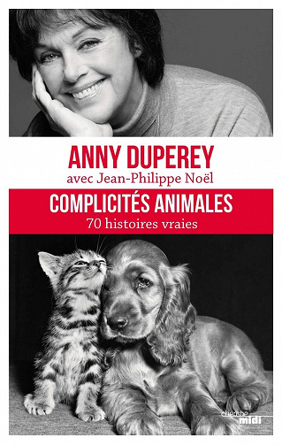 Complicités animales - Anny Duperey & Jean-Philippe Noël