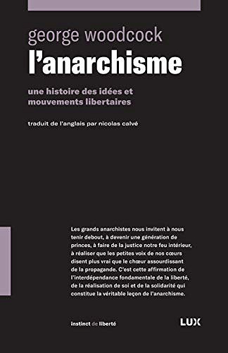 L'Anarchisme: Une Histoire des Idées et Mouvements Libertaires - George Woodcock