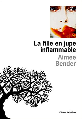 La fille en jupe inflammable - Aimee Bender
