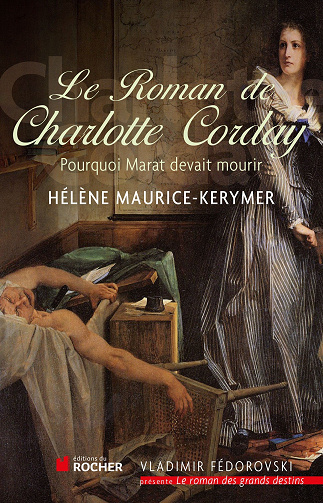 Le roman de Charlotte Corday - Hélène Maurice-Kerymer