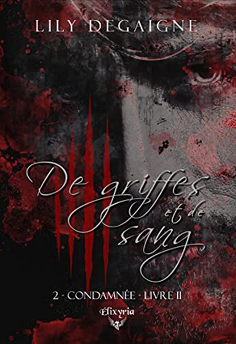 De griffes et de sang - 2 - Condamnée - Livre II - Lily Degaigne (2021)