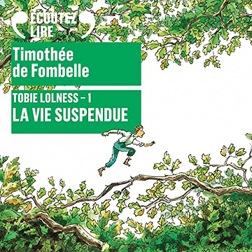 La vie suspendue: Tobie Lolness 1 - Timothée de Fombelle (2021)