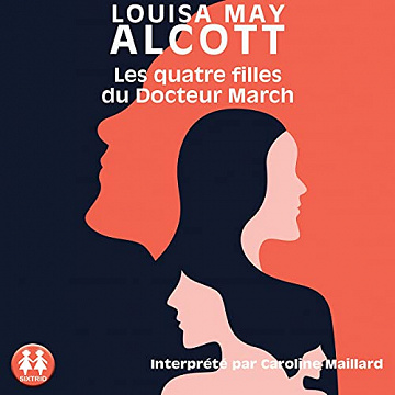 Louisa May Alcott, "Les quatre filles du docteur March" (2021)
