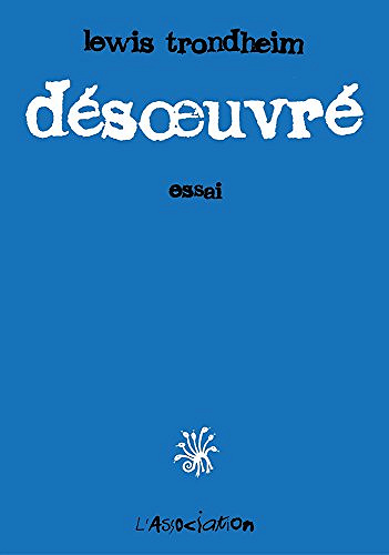 Désoeuvré (Éprouvette t. 1) - Lewis Trondheim