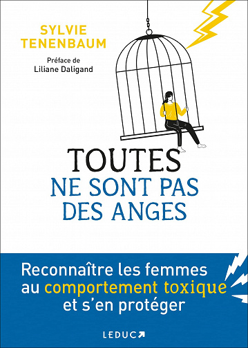 Toutes ne sont pas des anges : Reconnaître les femmes au comportement toxique et s’en protéger - Sylvie Tenenbaum (2022)