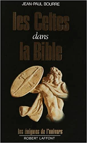 Les Celtes dans la Bible - Jean-Paul Bourre