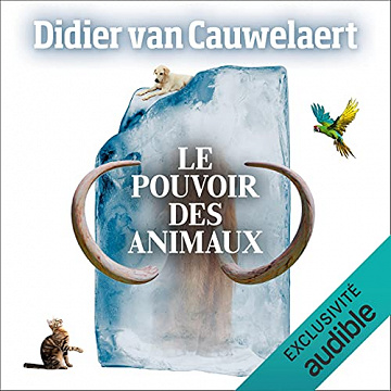 Didier van Cauwelaert Le pouvoir des animaux - (2021)