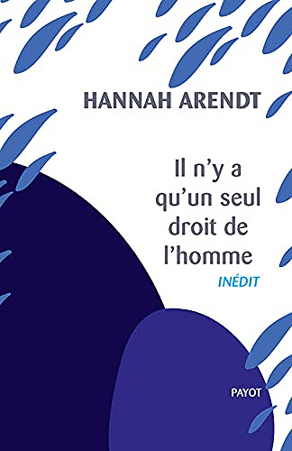 Il n'y a qu'un seul droit de l'homme - Hannah Arendt (2021)
