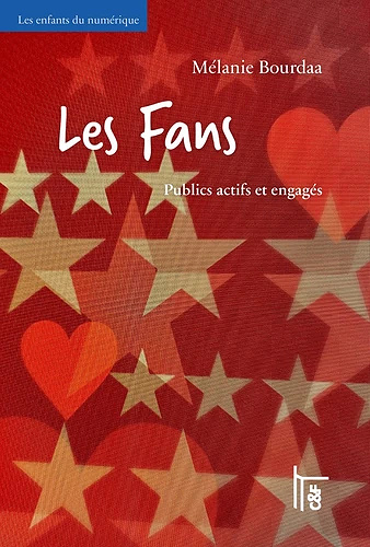 Les Fans - Publics actifs et engagés - Mélanie Bourdaa (2022)