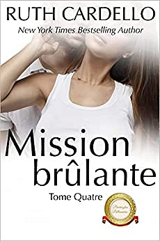 Mission brûlante (Les Barrington milliardaires, tome 4) - Ruth Cardello (2022)