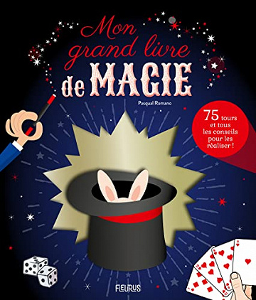 Mon grand livre de magie: 75 tours et tous les conseils pour les réaliser (Hors Collection Activités) - Pasqual Romano (2022)