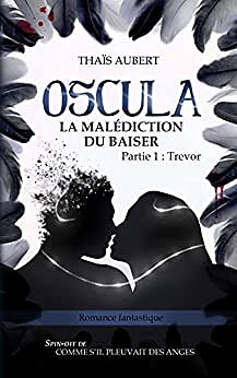 OSCULA : La Malédiction du baiser: Partie 1 : Trevor - Thaïs Aubert (2022)