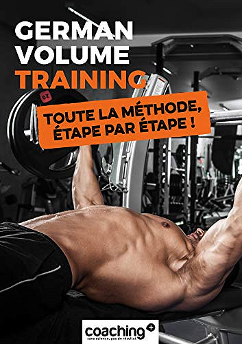 German Volume Training: Toute la méthode, étape par étape !