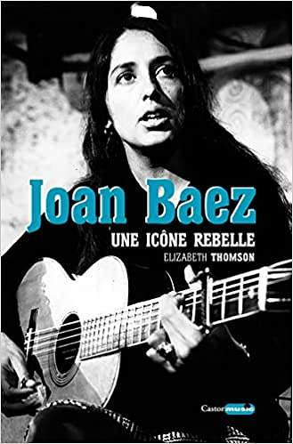 Joan Baez - Une icône rebelle - Elizabeth Thomson (2022)