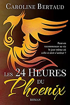 Les 24 heures du Phoenix - Caroline Bertaud (2022)