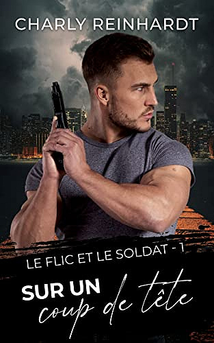 Sur un coup de tête: Le flic et le soldat - Charly Reinhardt (2022)