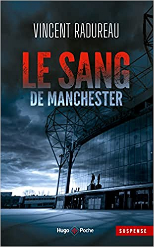 Le sang de Manchester - Vincent Radureau (2022)