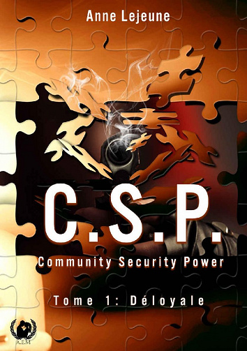 C.S.P Community Security Power, Tome 1 : Déloyale - Anne Lejeune (2022)