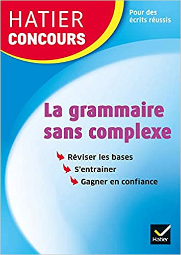 Collectif, "La grammaire sans complexe : Réviser les bases, s'entraîner, gagner en confiance"