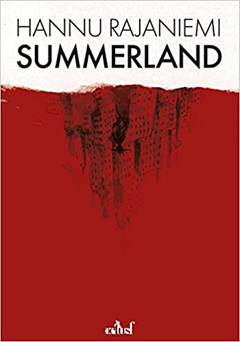 Summerland - Hannu Rajaniemi (2022)