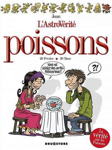 L'astrovérité - 6. Poissons : 19 Février - 20 Mars