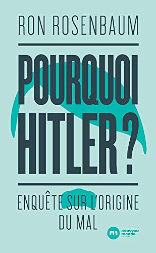 Ron Rosenbaum, "Pourquoi Hitler ? : Enquête sur l'origine du mal" (2021)