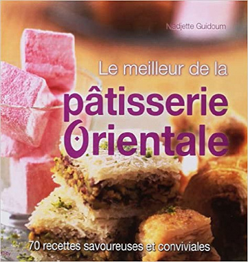 Nadjette Guidoum, "Le meilleur de la pâtisserie orientale"