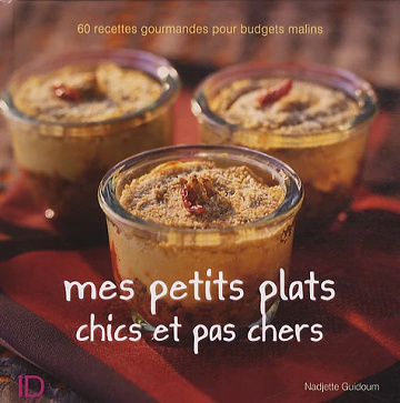 Mes petits plats chics et pas chers - Nadjette Guidoum