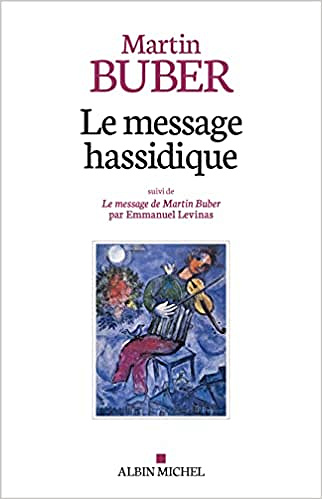 Le Message hassidique: Suivi de Le message de Martin Buber par Emmanuel Levinas - Martin Buber (2022)