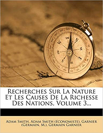 Recherches Sur La Nature Et Les Causes de La Richesse Des Nations, Volume 3... -  Adam Smith