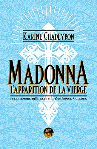 Madonna, l'apparition de la Vierge - 14 septembre 1984, elle met l'Amérique à genoux -