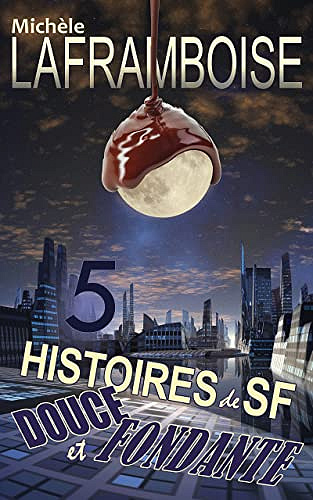 5 Histoires de SF douce et fondante - Michèle Laframboise (2022)