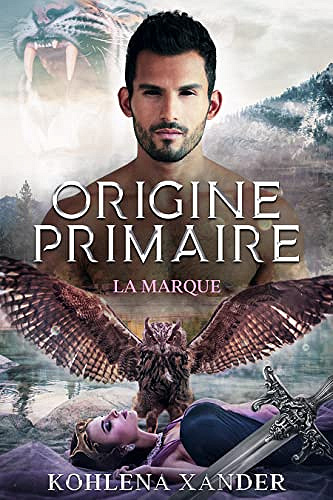 Origine Primaire: La Marque - Tome 1 - Kohlena Xander (2022)
