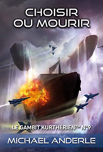 Choisir ou mourir (Le gambit kurthérien t. 9) - Michael Anderle (2022)