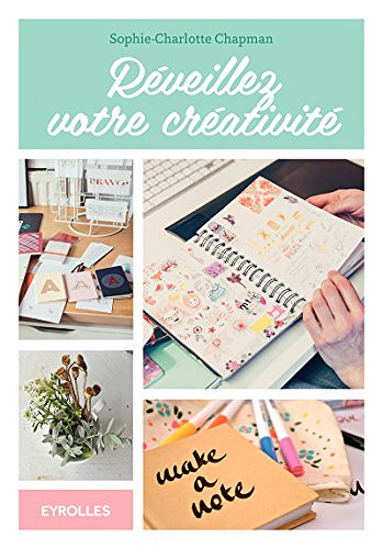 Réveillez votre créativité - Sophie-Charlotte Chapman