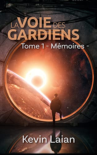 Mémoires - (La Voie des Gardiens - Tome 1) Kevin Laian  (2022)