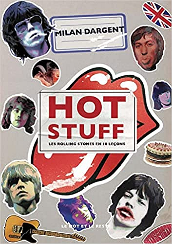 Hot Stuff : les Rolling Stones en 18 leçons - Milan Dargent (2022)