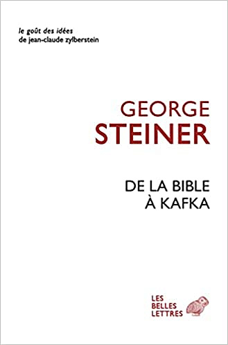 De la Bible à Kafka - George Steiner (2022)